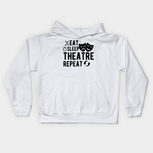 Theatre - Eat sleep theatre repeat Kids Hoodie